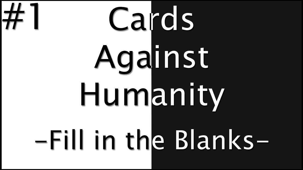 Cards Against Humanity: Fill In The Blanks – Part 1 – Jugs Linterfins Regarding Cards Against Humanity Template